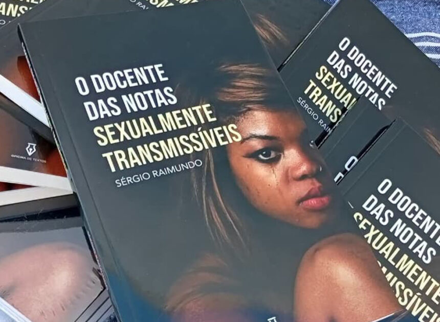 “O Docente com as Notas Sexualmente Transmissíveis”, Sérgio Raimundo lança romance sobre assédio nas universidades – O País